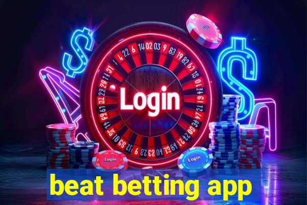 beat betting app