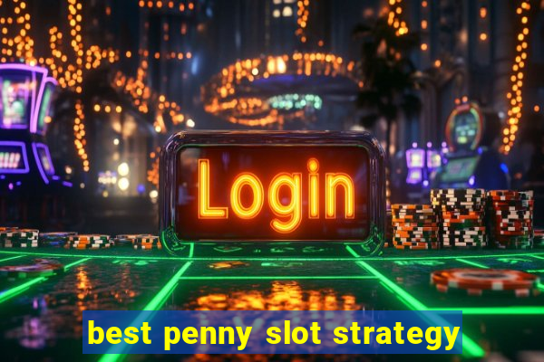 best penny slot strategy