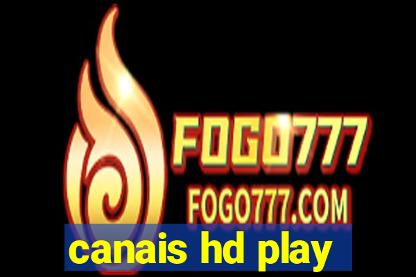 canais hd play