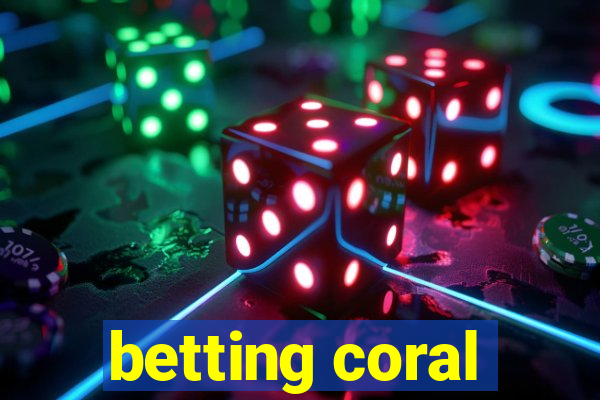 betting coral