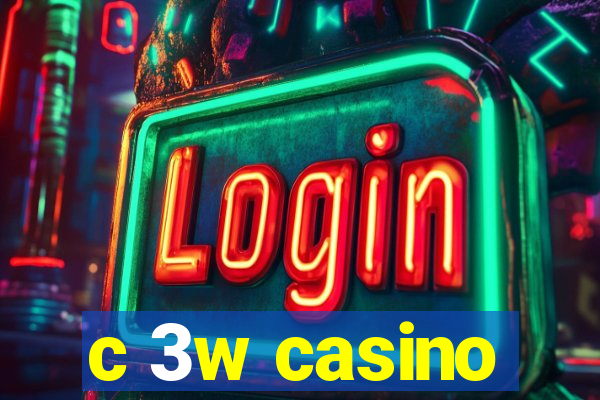 c 3w casino