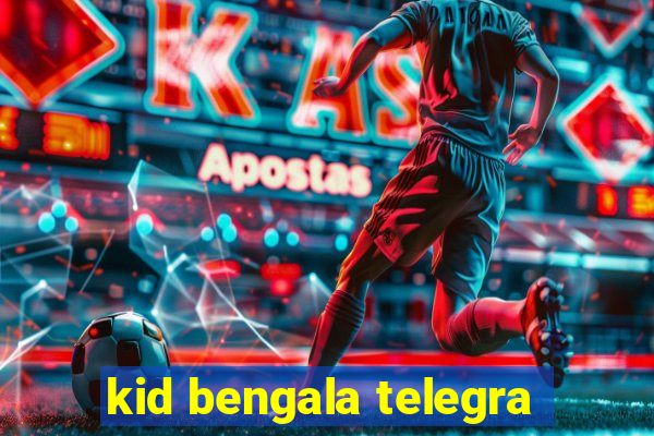 kid bengala telegra