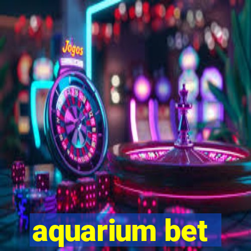 aquarium bet