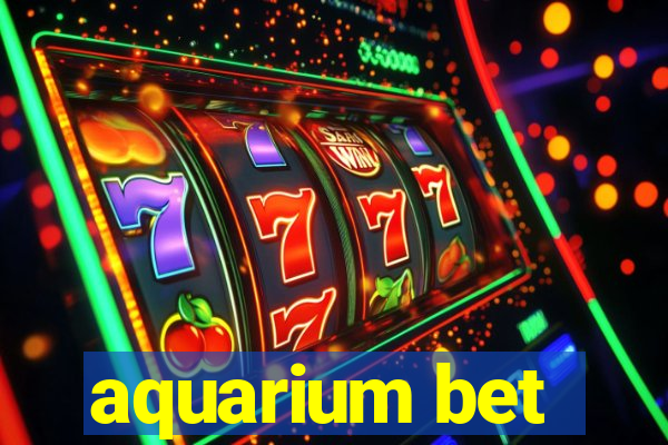 aquarium bet