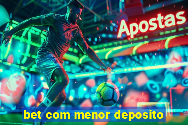 bet com menor deposito