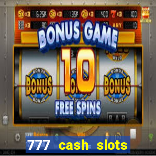 777 cash slots paga mesmo