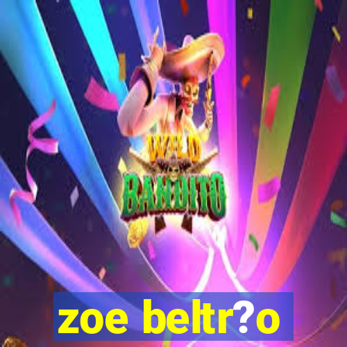 zoe beltr?o