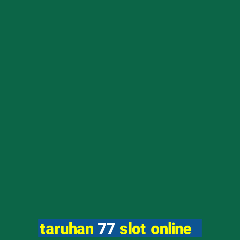 taruhan 77 slot online