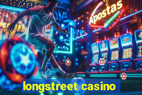 longstreet casino