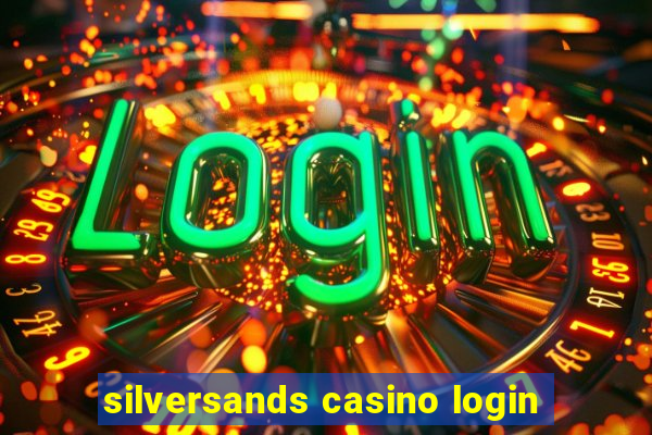 silversands casino login