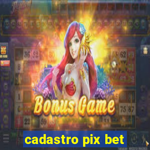 cadastro pix bet