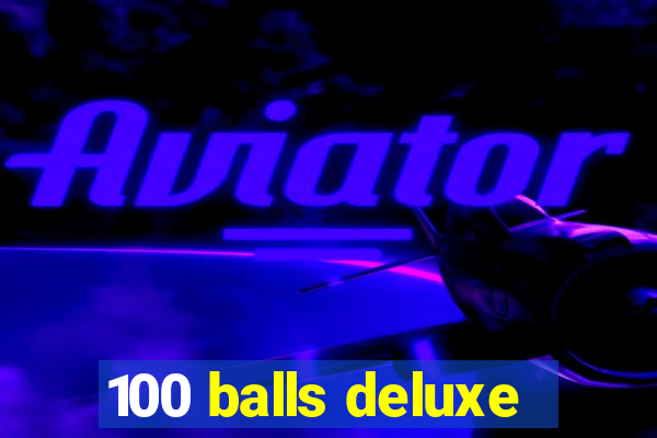 100 balls deluxe