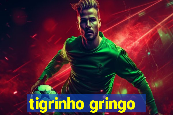 tigrinho gringo