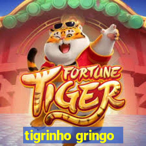 tigrinho gringo