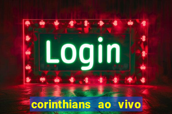 corinthians ao vivo multi multicanal