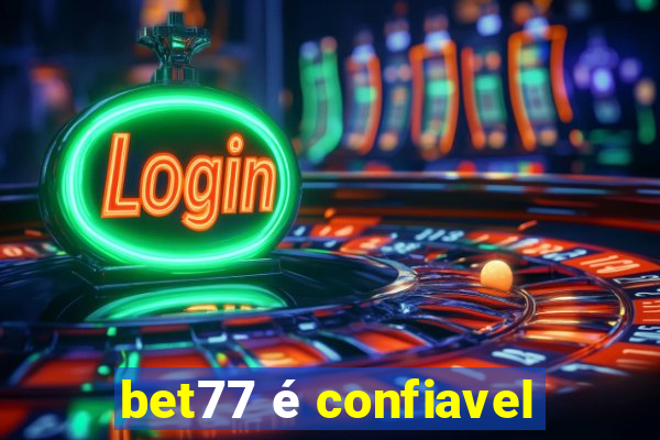 bet77 é confiavel