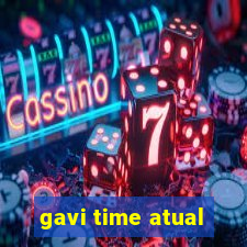 gavi time atual