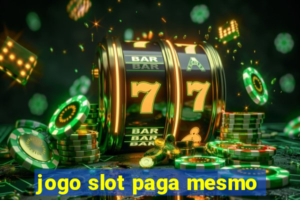 jogo slot paga mesmo