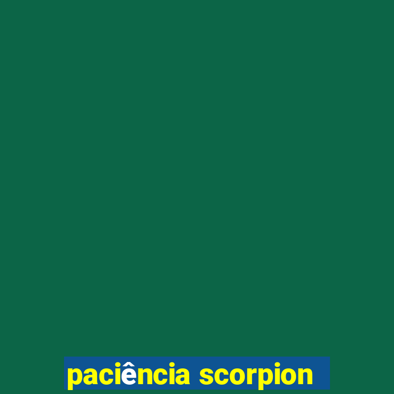 paciência scorpion