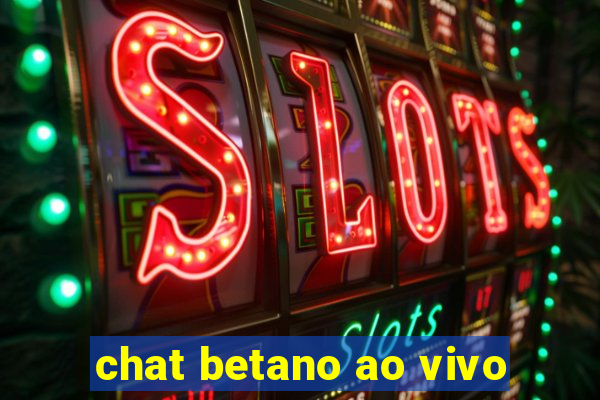 chat betano ao vivo