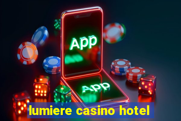 lumiere casino hotel