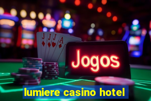 lumiere casino hotel