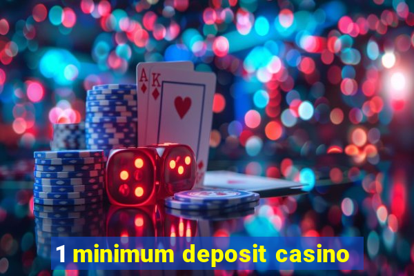 1 minimum deposit casino