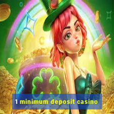 1 minimum deposit casino