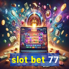 slot bet 77