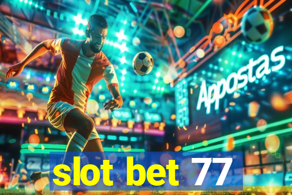 slot bet 77