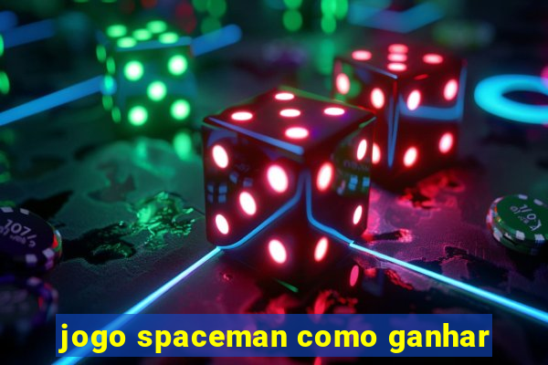 jogo spaceman como ganhar