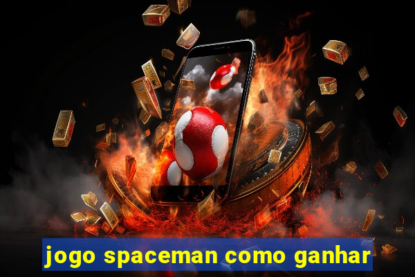 jogo spaceman como ganhar