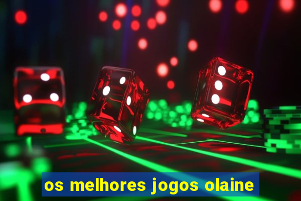 os melhores jogos olaine