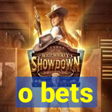 o bets