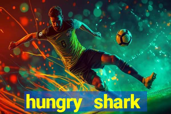 hungry shark evolution dinheiro infinito ios