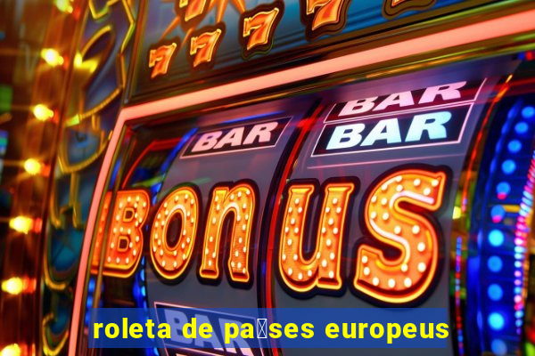 roleta de pa铆ses europeus