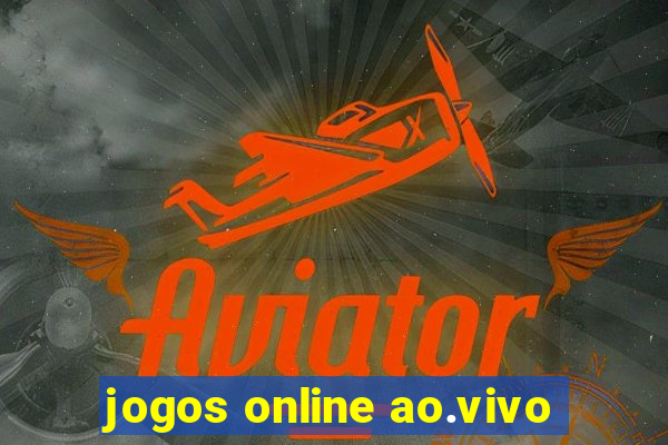 jogos online ao.vivo