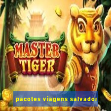 pacotes viagens salvador