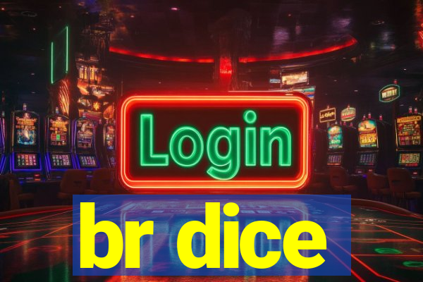 br dice