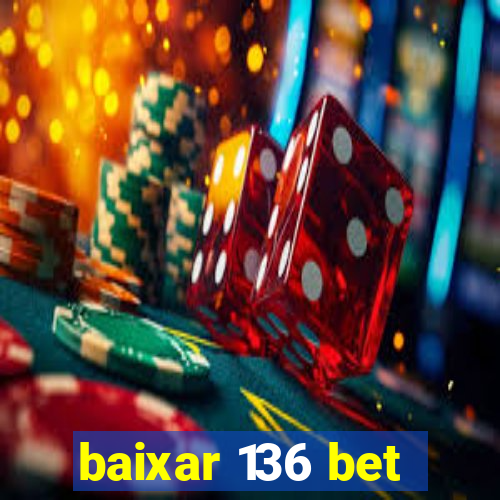 baixar 136 bet