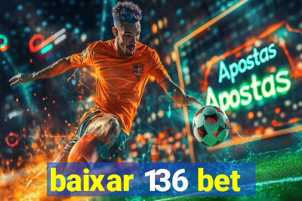 baixar 136 bet