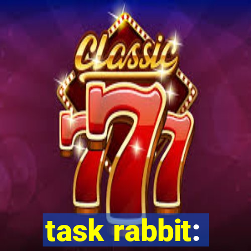 task rabbit: