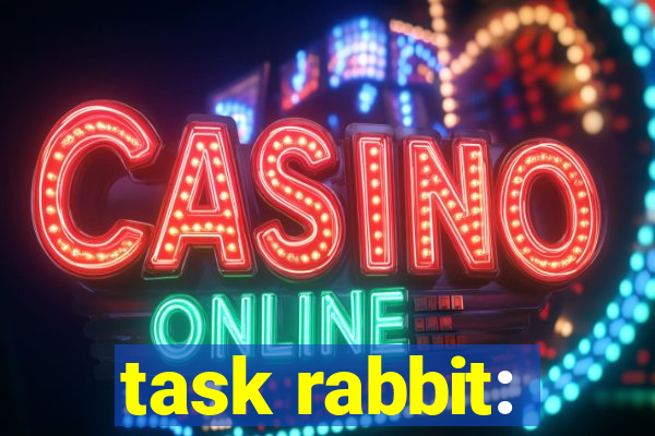 task rabbit: