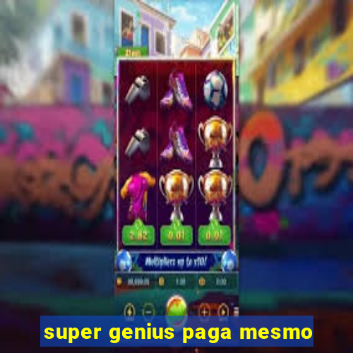 super genius paga mesmo