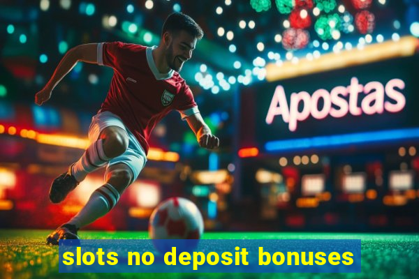 slots no deposit bonuses