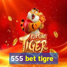 555 bet tigre