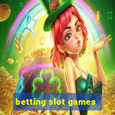 betting slot games