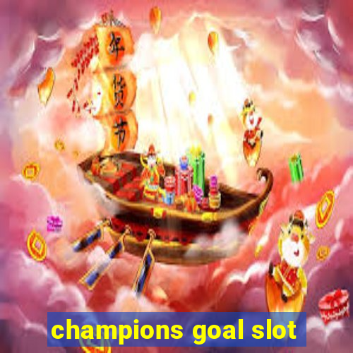 champions goal slot