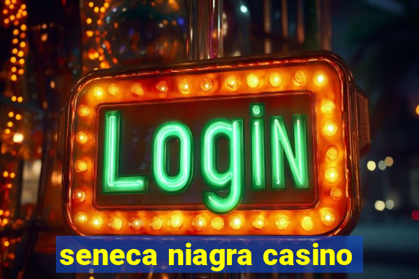 seneca niagra casino