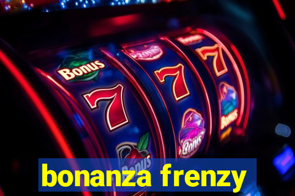 bonanza frenzy